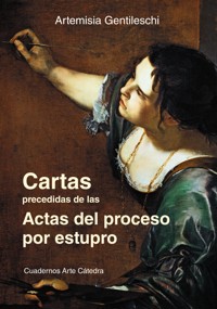 Cartas precedidas de las actas del proceso por estupro - Artemisia Gentileschi - ebook