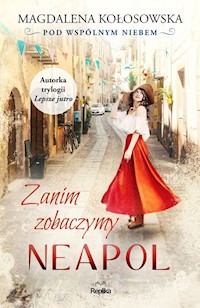 Zanim zobaczymy Neapol Pod wspólnym niebem - Magdalena Kołosowska - książka