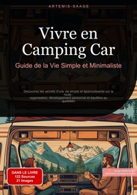Vivre en Camping-Car: Guide de la Vie Simple et Minimaliste - Artemis Saage - ebook