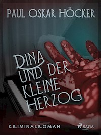 Dina und der kleine Herzog - Paul Oskar Höcker - ebook