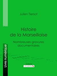 Histoire de la Marseillaise - Julien Tiersot - ebook