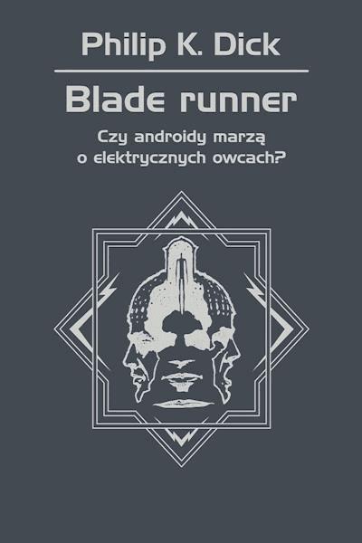 Okładka książki Blade Runner. Czy androidy marzą o elektrycznych owcach?
