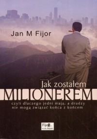Jak zostalem milionerem - Jan M. Fijor - książka