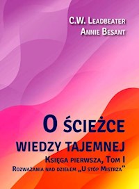 O ścieżce wiedzy tajemnej 1 Rozważania nad dziełem „U stóp Mistrza” - Besant Annie, Leadbeater C.W. - książka