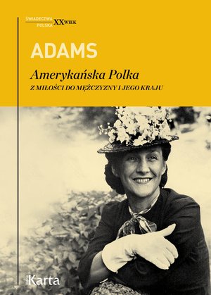 Amerykańska Polka. Z miłości do mężczyzny i jego kraju - Dorothy Adams - książka