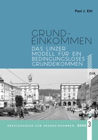 Das Linzer Modell für ein Bedingungsloses Grundeinkommen - Paul J. Ettl - ebook