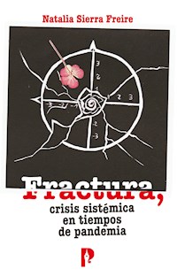 Fractura, crisis sistémica en tiempos de pandemia - Natalia Sierra Freire - ebook