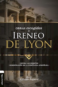 Obras escogidas de Ireneo de Lyon - Alfonso Ropero - ebook