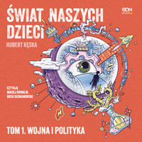Świat naszych dzieci. Tom 1. Wojna i polityka - Hubert Kęska - ebook + audiobook