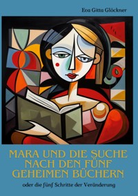 Mara und die Suche nach den fünf geheimen Büchern - Eva Gitta Glöckner - ebook