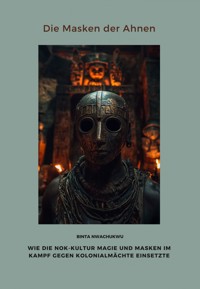 Die Masken der Ahnen - Binta Nwachukwu - ebook