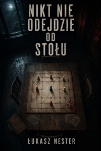 Nikt nie odejdzie od stołu - Łukasz Nester - ebook