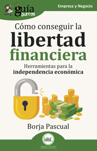 GuíaBurros: Cómo conseguir la libertad financiera - Borja Pascual - ebook