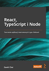 React, TypeScript i Node. Tworzenie aplikacji internetowych typu fullstack - David Choi - książka