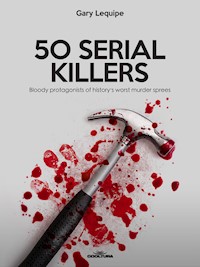50 SERIAL KILLERS - Gary Lequipe - ebook
