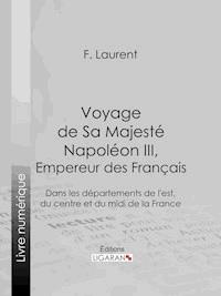 Voyage de Sa Majesté Napoléon III, empereur des Français - Ligaran - ebook