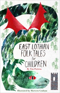 East Lothian Folk Tales for Children - Tim Porteus - ebook