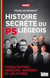 Histoire secrète du PS liégeois - François Brabant - ebook