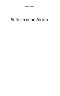 Suite in neun Akten - Alex Gfeller - ebook