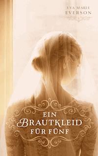 Ein Brautkleid für fünf - Eva Marie Everson - ebook
