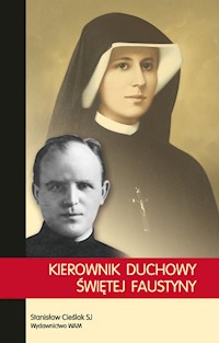 Kierowni duchowy Swiętej Faustyny - Cieślak Stanisław - książka