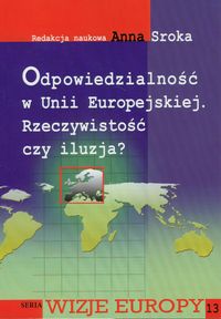Odpowiedzialność w Unii Europejskiej Rzeczywistość czy iluzja? -  - książka