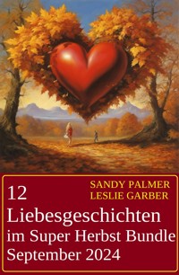 12 Liebesgeschichten im Super Herbst Bundle September 2024 - Leslie Garber - ebook