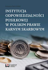 Instytucja odpowiedzialności posiłkowej w polskim prawie karnym skarbowym - Katarzyna Rydz-Sybilak - książka