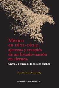 México en 1821-1824: ajetreos y traspiés de un Estado-nación en ciernes - Diana Dorfsman Comarofsky - ebook