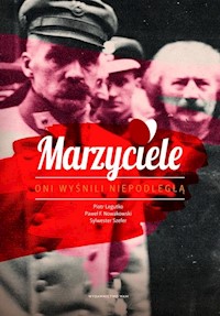 Marzyciele - Legutko Piotr, Nowakowski Paweł, Szefer Sylwester - książka