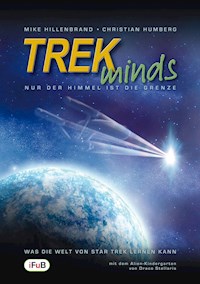 TREKminds - Nur der Himmel ist die Grenze - Was die Welt von Star Trek lernen kann - Mike Hillenbrand - ebook