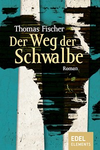 Der Weg der Schwalbe - Thomas Fischer - ebook