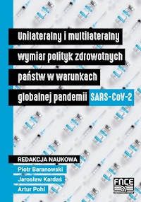 Unilateralny i multilateralny wymiar polityk zdrowotnych państw w warunkach globalnej pandemii SARS-CoV-2 -  - książka