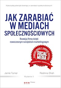 Jak zarabiać w mediach społecznościowych - Jamie Turner, Reshma Shah - książka