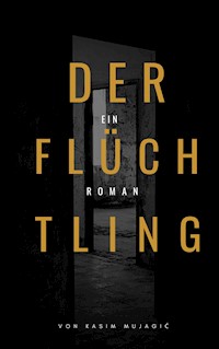 Der Flüchtling - Kasim Mujagic - ebook