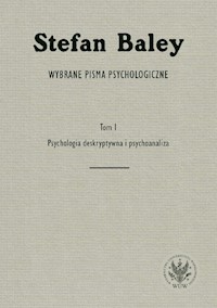 Wybrane pisma psychologiczne. Tom 1. Psychologia deskryptywna i psychoanaliza - Baley Stefan - książka