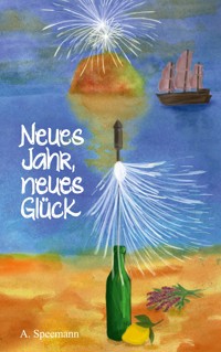 Neues Jahr, neues Glück - A. Speemann - ebook