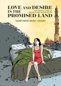 Love and Desire in the Promised Land: The Private Lives of Israelis and Palestinians - Salome Parent-Rachdi - książka