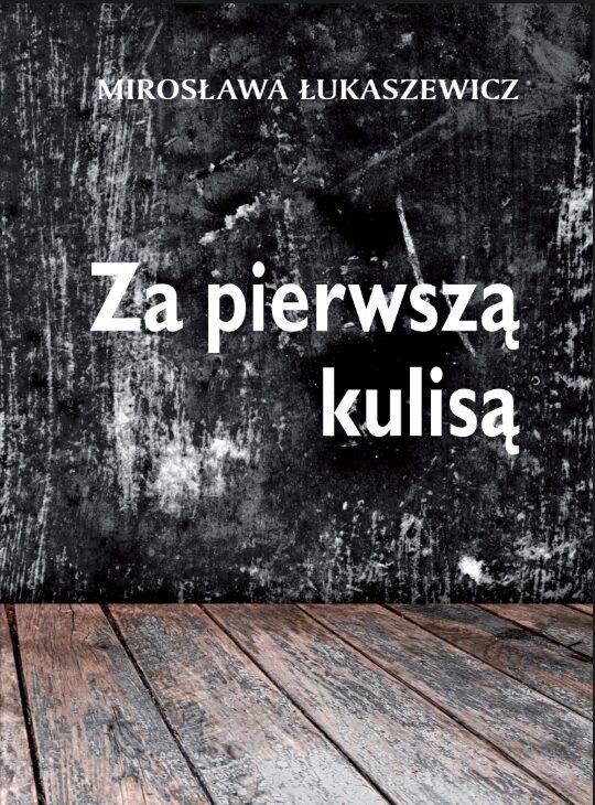 Za pierwszą kulisą - Mirosława Łukaszewicz - książka