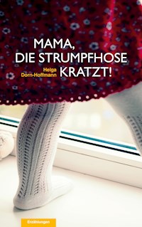 Mama, die Strumpfhose kratzt! - Helga Dorn-Hoffmann - ebook