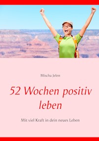 52 Wochen positiv leben - Mischa Jelen - ebook