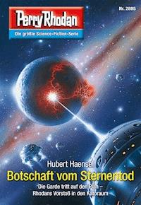Perry Rhodan 2895: Botschaft vom Sternentod -  Hubert Haensel - ebook