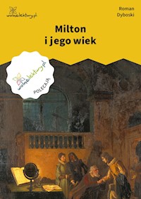 Milton i jego wiek - Roman Dyboski - ebook