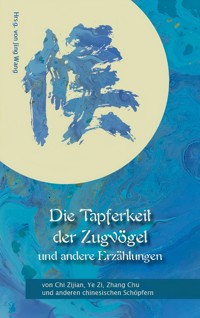 Die Tapferkeit der Zugvögel und andere Erzählungen - Zijian Chi - ebook