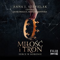 Miłość i tron - Anna J. Szepielak - ebook + audiobook + książka