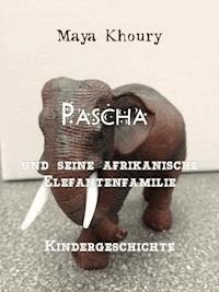 Pascha und seine afrikanische Elefantenfamilie - Maya Khoury - ebook