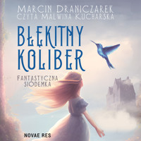 Błękitny koliber. Fantastyczna siódemka - Marcin Draniczarek - ebook + audiobook
