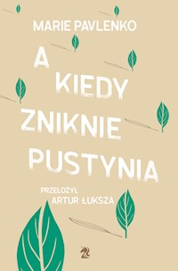A kiedy zniknie pustynia - Marie Pavlenko - ebook + książka