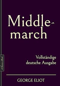 George Eliot: Middlemarch – Vollständige deutsche Ausgabe - George Eliot - ebook