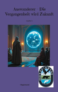 Auswanderer - Die Vergangenheit wird Zukunft - Raginmund - ebook